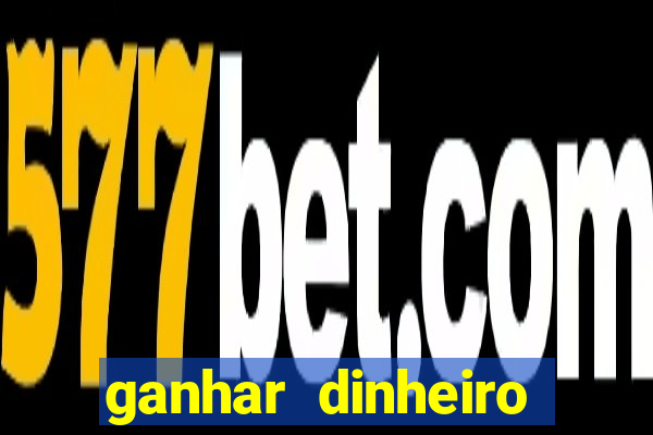 ganhar dinheiro online jogando